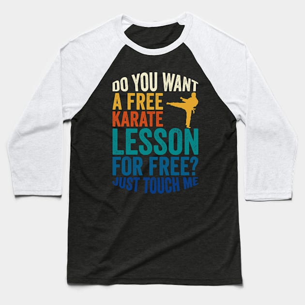 You want a free Karate Lesson for free? Baseball T-Shirt by MzumO